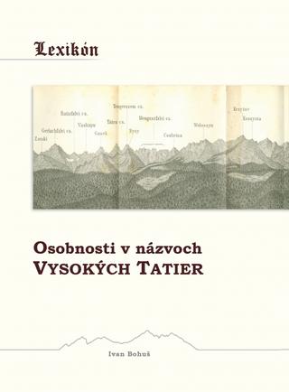 Kniha: Osobnosti v názvoch Vysokých Tatier - 1. vydanie - Ivan Bohuš