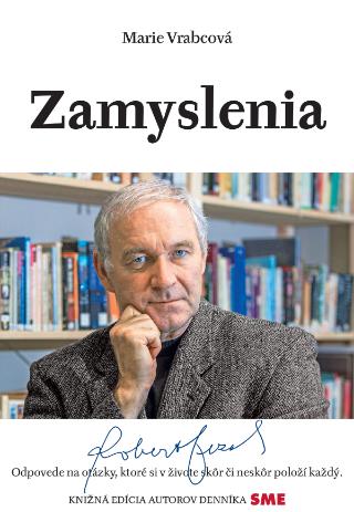 Kniha: Zamyslenia - Róbert Bezák - Odpovede na otázky, ktoré si v živote skôr či neskôr položí každý. - 1. vydanie - Marie Vrabcová