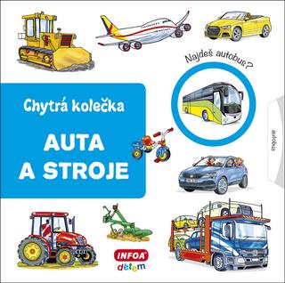 Kniha: Auta a stroje - Chytrá kolečka - Jana Návratilová