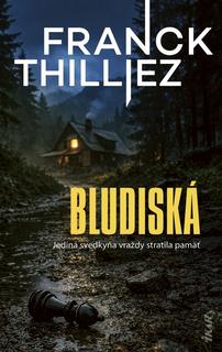 Kniha: Bludiská - Jediná svedkyňa vraždy stratila pamäť - 1. vydanie - Franck Thilliez
