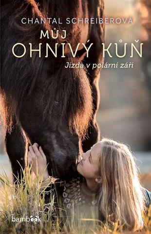 Kniha: Můj ohnivý kůň Jízda v polární záři - Můj ohnivý kůň 1.diel - 1. vydanie - Chantal Schreiberová
