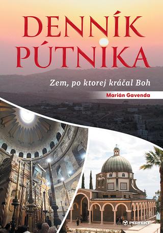 Kniha: Denník pútnika - Zem, po ktorej kráčal Boh - 1. vydanie - Marián Gavenda