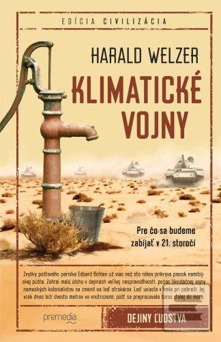 Kniha: Klimatické vojny - Pre čo sa budeme zabíjať v 21. storočí - Harald Welzer