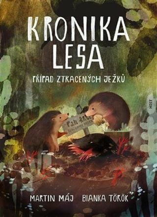 Kniha: Kronika lesa - Případ ztracených ježků - 1. vydanie - Martin Máj; Bianka Török