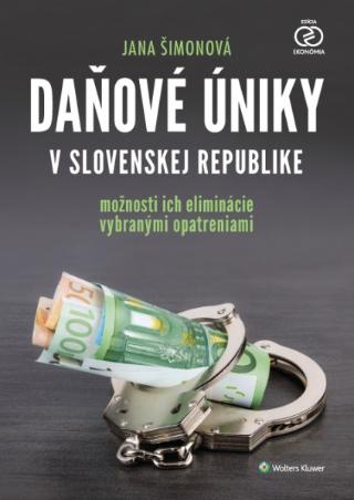 Kniha: Daňové úniky v Slovenskej republike - možnosti ich eliminácie vybranými opatreniami - Jana Šimonová