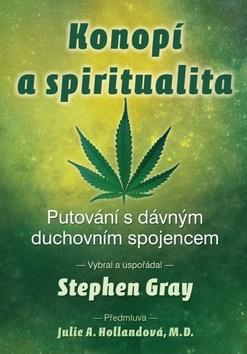 Kniha: Konopí a spiritualita - Putování s dávným duchovním spojencem - 1. vydanie - Stephen Gray