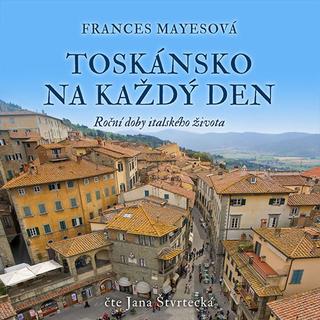 Médium CD: Toskánsko na každý den - Roční doby italského života - Frances Mayesová