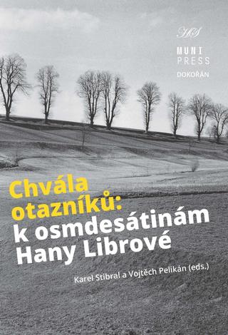 Kniha: Chvála otazníků - K osmdesátinám Hany Librové - 1. vydanie