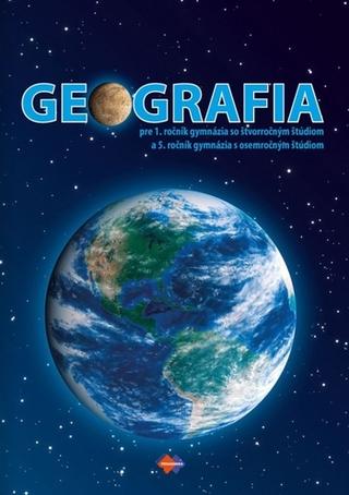 Kniha: GEOGRAFIA 1 pre 1. ročník gymnázia so štvorročným štúdiom a 5. ročník gymnázia s osemročným štúdiom - pre 1. ročník gymnázia so štvorročným štúdiom a 5. ročník gymnázia s osemročným štúdiom - 1. vydanie - Peter Likavský