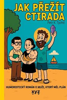 Kniha: Jak přežít Ctirada - Humoristický román o muží, který měl plán - Petr Tychtl