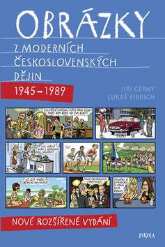 Kniha: Obrázky z moderních československých dějin (1945–1989) - Nové rozšířené vydání - 2. vydanie - Jiří Černý
