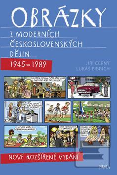 Kniha: Obrázky z moderních československých dějin (1945–1989) - Nové rozšířené vydání - 2. vydanie - Jiří Černý