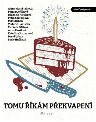 Kniha: Tomu říkám překvapení - 1. vydanie - Michaela Klevisová; Petra Dvořáková; Miloš Urban; Petra Soukupová; Alena Morn...