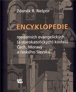 Kniha: Encyklopedie moderních evangelických (a starokatolických) kostelů Čech, Moravy a českého Slezska - 1. vydanie - Zdeněk R. Nešpor
