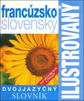 Kniha: Ilustrovaný dvojjazyčný slovník francúzsko slovenský - Viac než 6 000 slov a výrazov