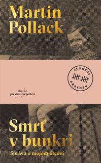 Kniha: Smrť v bunkri (druhe vydanie) - Správa o mojom otcovi - 2. vydanie - Martin Pollack