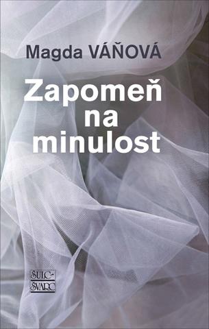 Kniha: Zapomeň na minulost - 6. vydanie - Magda Váňová