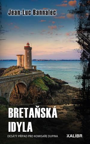 Kniha: Bretaňská idyla - Desátý případ pro komisaře Dupina - 1. vydanie - Jean-Luc Bannalec