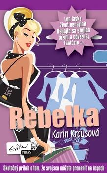 Kniha: Rebelka - Skutočný príbeh o tom, že svoj sen môžete premeniť na úspech - Karin Krausová