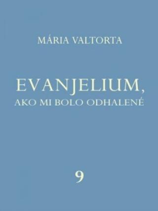 Kniha: Evanjelium, ako mi bolo odhalené 9 - Mária Valtorta