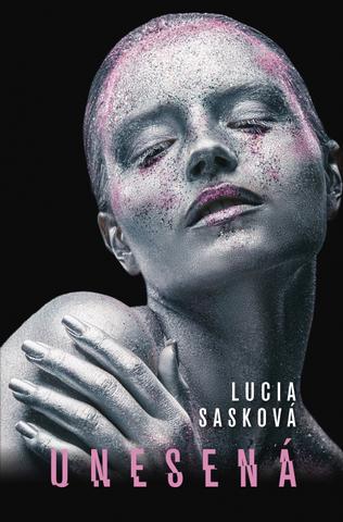 Kniha: Unesená - 1. vydanie - Lucia Sasková