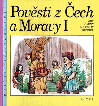 Kniha: Pověsti z Čech a Moravy I - Jiří Černý, Miloslav Steiner