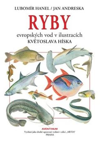 Kniha: Ryby evropských vod v ilustracích Květoslava Híska - Jan Andreska; Lubomír Hanel