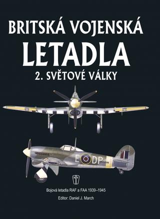 Kniha: Britská vojenská letadla - 2. světové války - 1. vydanie - Daniel J. March