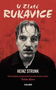 Kniha: U Zlaté rukavice - Knižní předloha stejnojmenného dramatu režiséra Fatika Akina - 1. vydanie - Heinz Strunk
