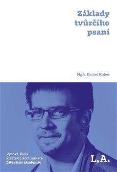Kniha: Základy tvůrčího psaní - Daniel Kubec