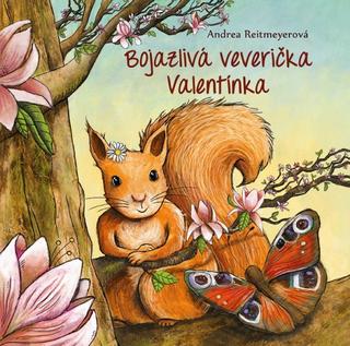 Kniha: Bojazlivá veverička Valentínka - 1. vydanie - Andrea Reitmeyerová