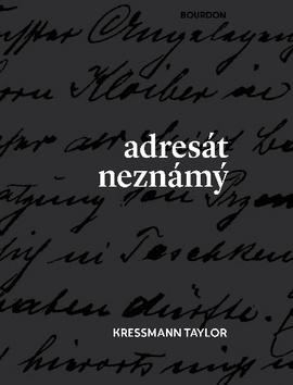 Kniha: Adresát neznámý - 1. vydanie - Kressmann Taylor