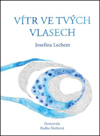 Kniha: Vítr ve tvých vlasech - 1. vydanie - Josefína Lechem; Radka Šůstková