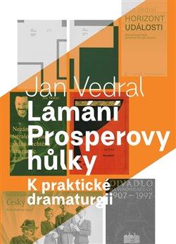 Kniha: Lámání Prosperovy hůlky - K praktické dramaturgii - Jan Vedral