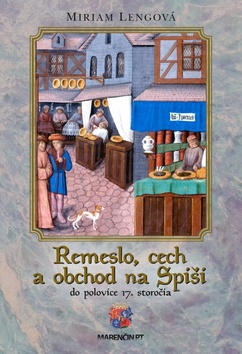 Kniha: Remeslo, cech a obchod na Spiši - Do polovice 17. storočia - Miriam Lengová