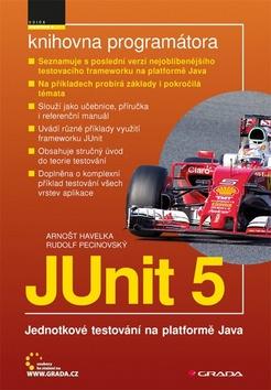 Kniha: JUnit 5 - Jednotkové testování na platformě Java - 1. vydanie - Arnošt Havelka; Rudolf Pecinovský