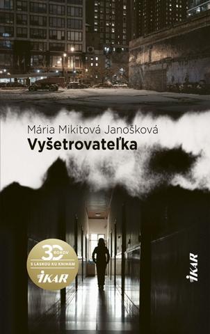 Kniha: Vyšetrovateľka - 1. vydanie - Mária Mikitová Janošková