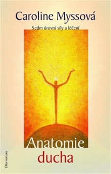 Kniha: Anatomie ducha - Sedm úrovní síly a léčení - Caroline Myssová