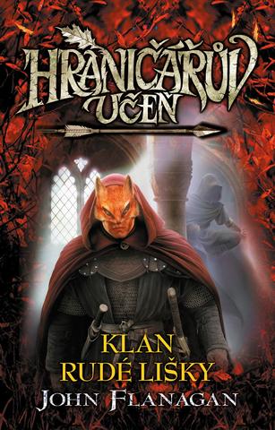 Kniha: Hraničářův učeň - Klan Rudé lišky (brož.) - Kniha třináctá - 2. vydanie - John Flanagan