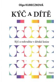 Kniha: Kýč a dítě - Kýč a nekvalita v dětské knize - Olga Kubeczková