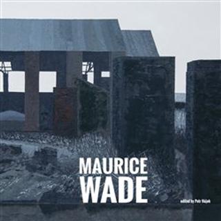 Kniha: Maurice Wade - A Painter from No 57 - Petr Hájek