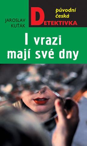 Kniha: I vrazi mají své dny - 1. vydanie - Jaroslav Kuťák