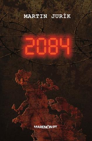Kniha: 2084 - Svet sa prebúdza do pochmúrnej každodennosti - Martin Jurík
