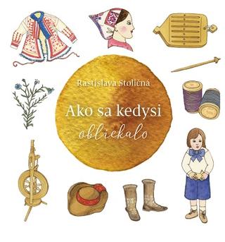 Kniha: Ako sa kedysi obliekalo - Rastislava Stoličná