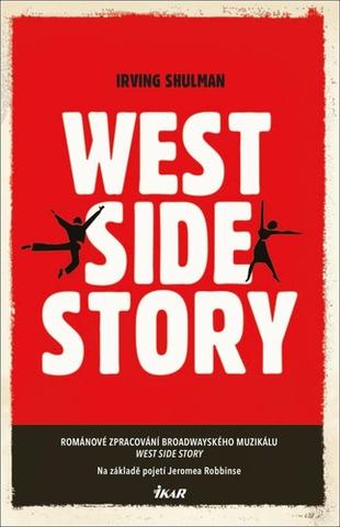 Kniha: West Side Story - Románové zpracování broadwayského muzikálu ... - 1. vydanie - Irving Shulman