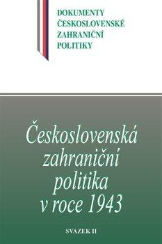 Kniha: Československá zahraniční politika v roce 1943 svazek II. - Jan Kuklík ml.