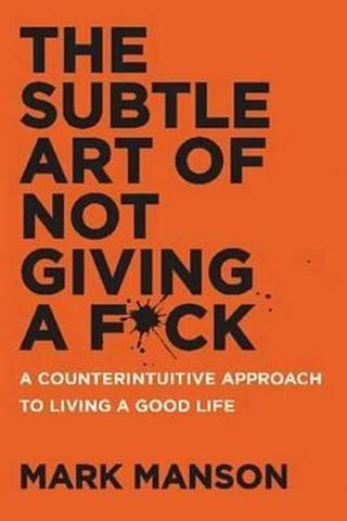Kniha: The Subtle Art of Not Giving a F*ck - A Counterintuitive Approach to Living a Good Life - 1. vydanie - Mark Manson