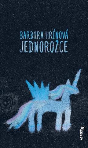 Kniha: Jednorožce - 1. vydanie - Barbora Hrínová