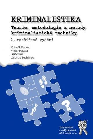 Kniha: Kriminalistika. Teorie, metodologie a metody kriminalistické techniky (2. rozšířené vydání) - Zdeněk Konrád