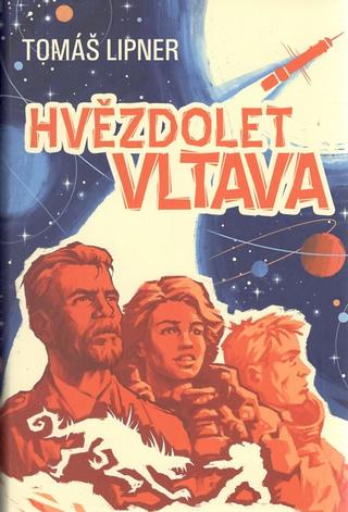Kniha: Hvězdolet Vltava - 1. vydanie - Tomáš Lipner